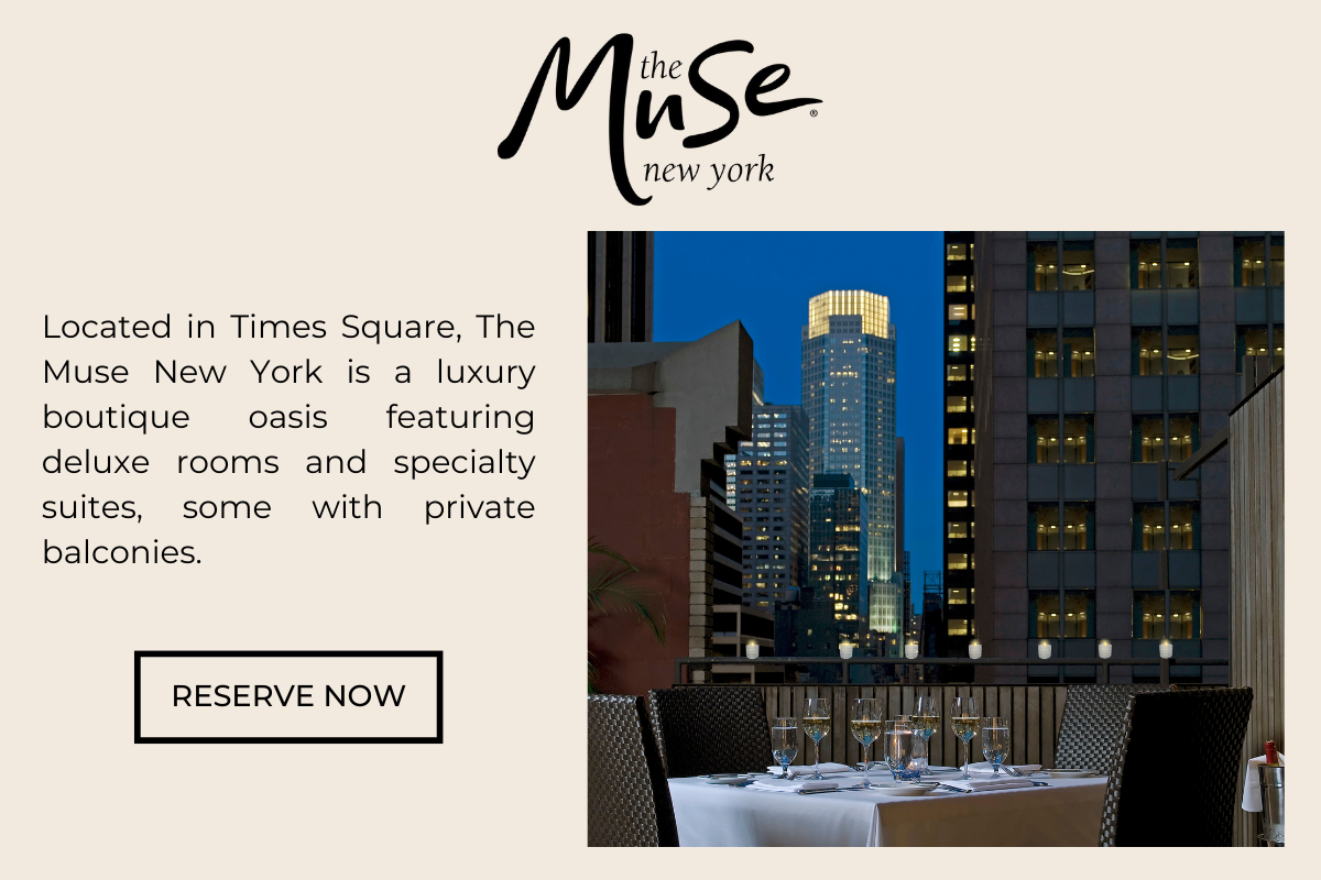 The Muse Hotel: Located in Times Square, The Muse New York is a luxury boutique oasis featuring deluxe rooms and specialty suites, some with private balconies.