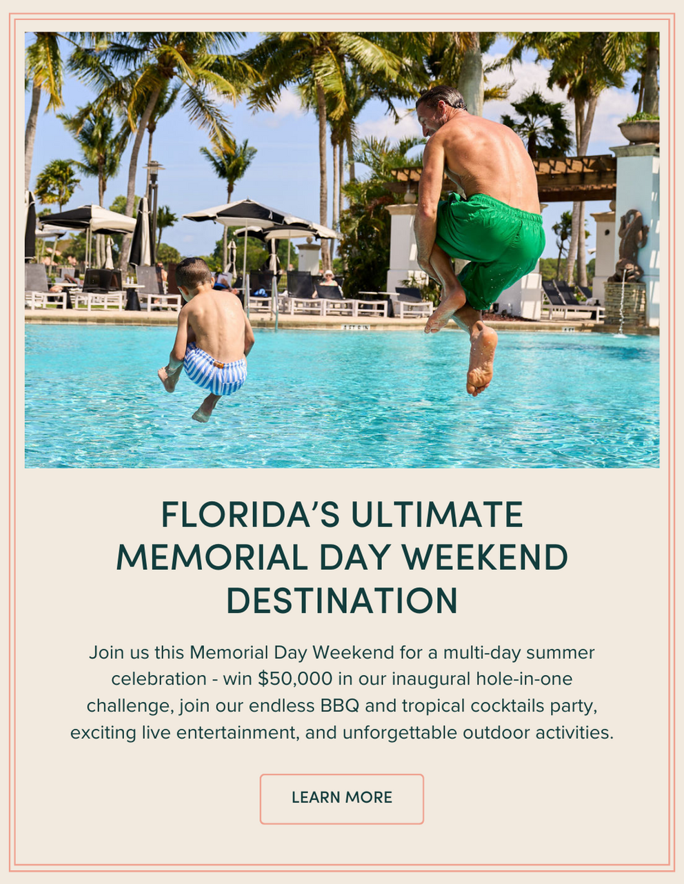 FLORIDA'S ULTIMATE MEMORIAL DAY WEEKEND DESTINATION: Join us this Memorial Day Weekend for a multi-day summer celebration - win $50,000 in our inaugural hole-in-one challenge, join our endless BBQ and tropical cocktails party, exciting live entertainment, and unforgettable outdoor activities.