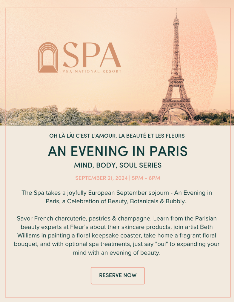 An Evening in Paris: The Spa takes a joyfully European September sojourn - An Evening in Paris, a Celebration of Beauty, Botanicals & Bubbly. Savor French charcuterie, pastries & champagne. Learn from the Parisian beauty experts at Fleur’s about their skincare products, join artist Beth Williams in painting a floral keepsake coaster, take home a fragrant floral bouquet, and with optional spa treatments, just say ''oui'' to expanding your mind with an evening of beauty.